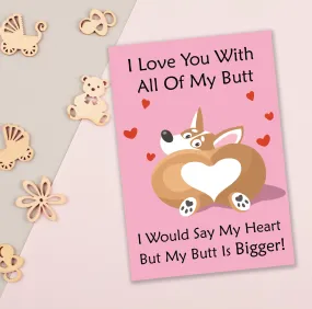 Funny Greeting Card - I Love You With All Of My Butt